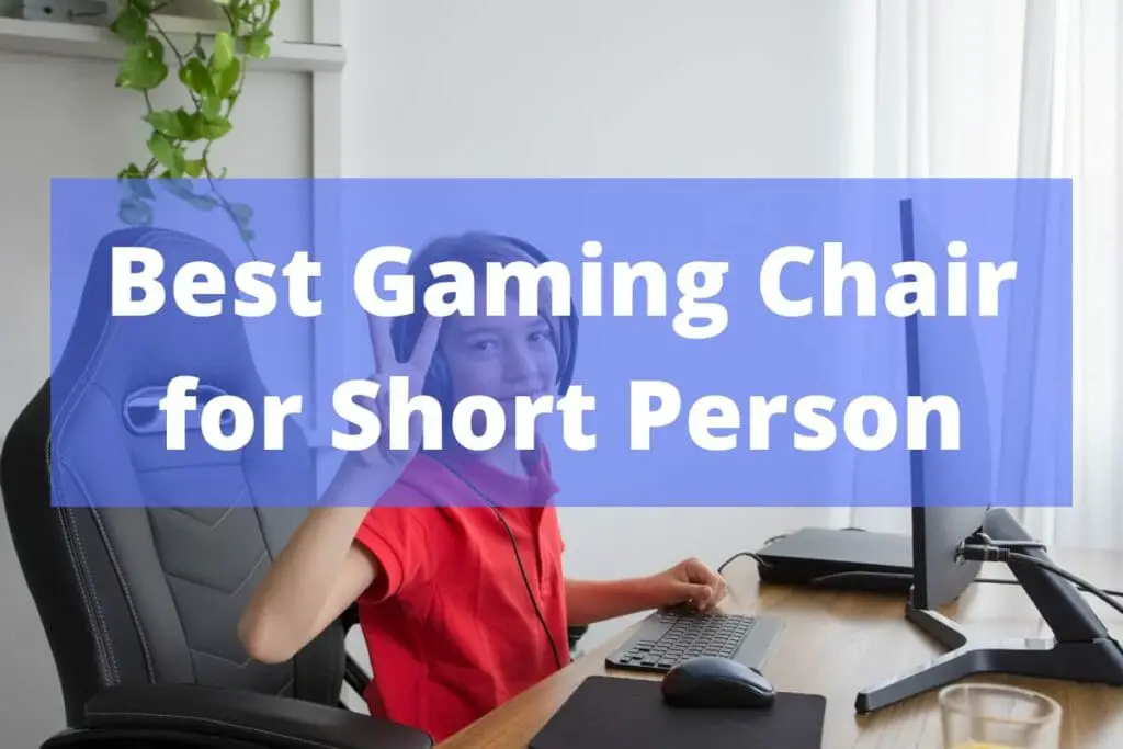 Best Gaming Chair for Short Person