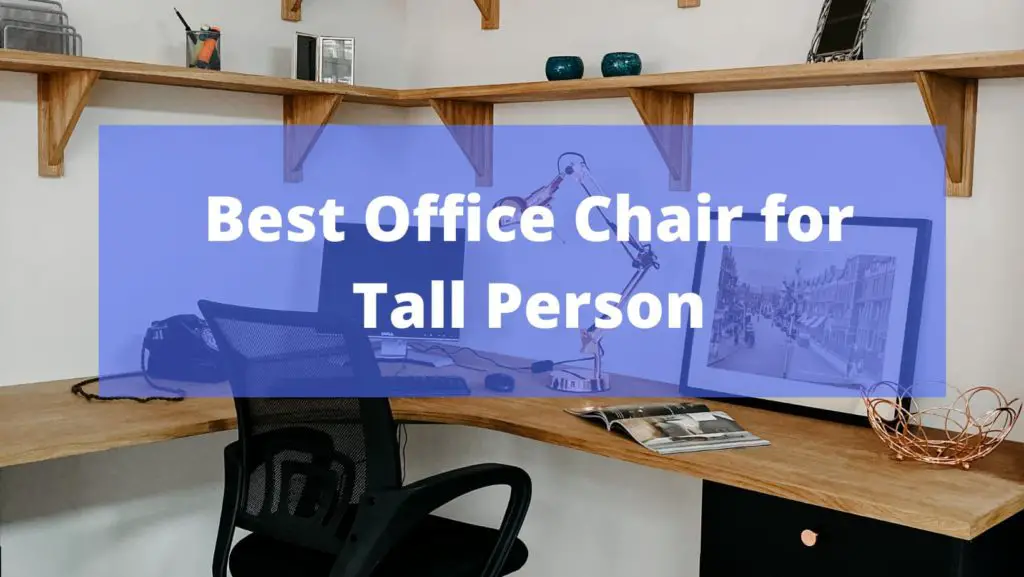 The Best Office Chair for Tall Persons