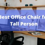 The Best Office Chair for Tall Persons