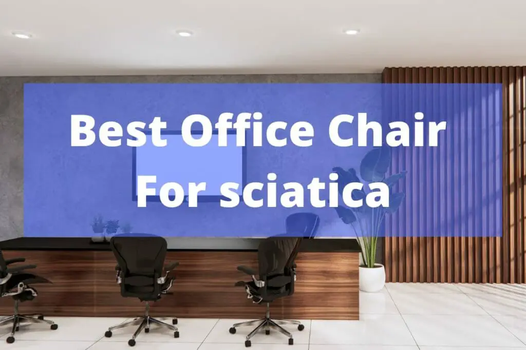 Best Office chair for sciatica