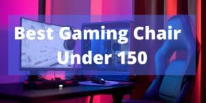 best Gaming Chair under 150