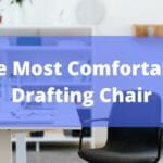 Most Comfortable Drafting Chair