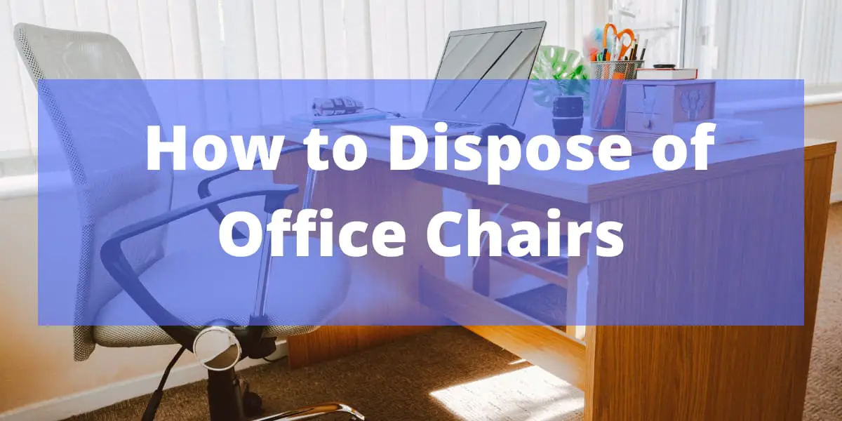 How to Dispose of Office Chairs 7 Easy Methods By Chairs Wiki