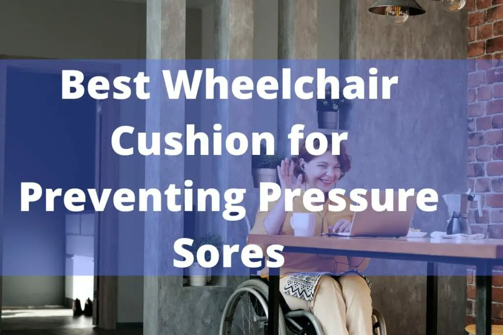 Best Wheelchair Cushion for Preventing Pressure Sores