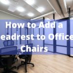 How to Add a Headrest to Office Chairs